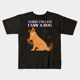 Copy of Sorry I'm late I saw a dog 3 Kids T-Shirt